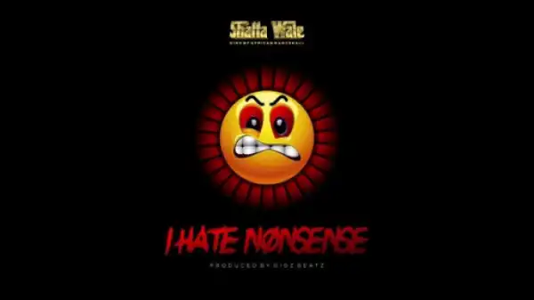 Shatta Wale - I Hate Nonsense (Prod. by Gigzbeatz)